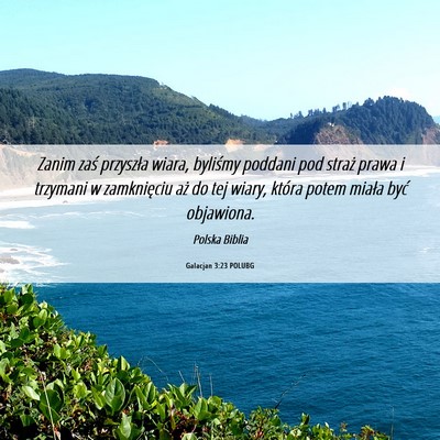 Picture 06 - Galacjan 3:23 POLUBG - Zanim zaś przyszła wiara, byliśmy poddani pod - Bible Verse Picture