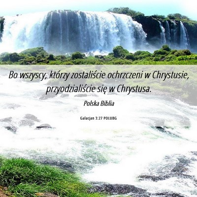 Picture 06 - Galacjan 3:27 POLUBG - Bo wszyscy, którzy zostaliście ochrzczeni w - Bible Verse Picture