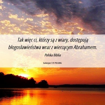 Picture 06 - Galacjan 3:9 POLUBG - Tak więc ci, którzy są z wiary, dostępują - Bible Verse Picture