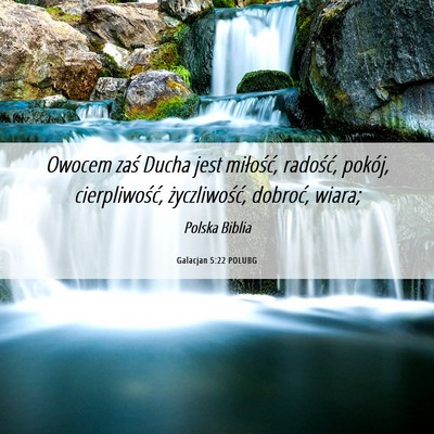 Picture 06 - Galacjan 5:22 POLUBG - Owocem zaś Ducha jest miłość, radość, - Bible Verse Picture