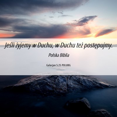 Picture 06 - Galacjan 5:25 POLUBG - Jeśli żyjemy w Duchu, w Duchu też - Bible Verse Picture