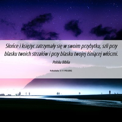 Picture 06 - Habakuka 3:11 POLUBG - Słońce i księżyc zatrzymały się w swoim - Bible Verse Picture