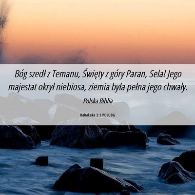 Picture 06 - Habakuka 3:3 POLUBG - Bóg szedł z Temanu, Święty z góry Paran, - Bible Verse Picture