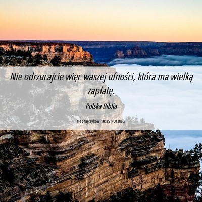 Picture 06 - Hebrajczyków 10:35 POLUBG - Nie odrzucajcie więc waszej ufności, która ma - Bible Verse Picture