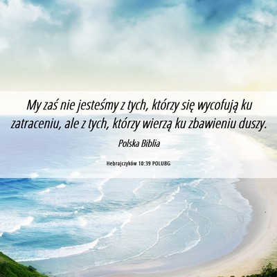 Picture 06 - Hebrajczyków 10:39 POLUBG - My zaś nie jesteśmy z tych, którzy się - Bible Verse Picture