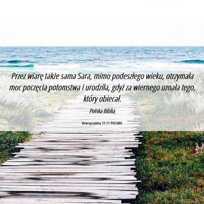 Picture 06 - Hebrajczyków 11:11 POLUBG - Przez wiarę także sama Sara, mimo podeszłego - Bible Verse Picture