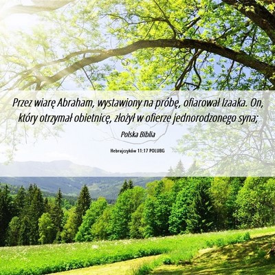 Picture 06 - Hebrajczyków 11:17 POLUBG - Przez wiarę Abraham, wystawiony na próbę, - Bible Verse Picture