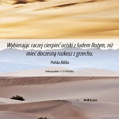 Picture 06 - Hebrajczyków 11:25 POLUBG - Wybierając raczej cierpieć uciski z ludem - Bible Verse Picture