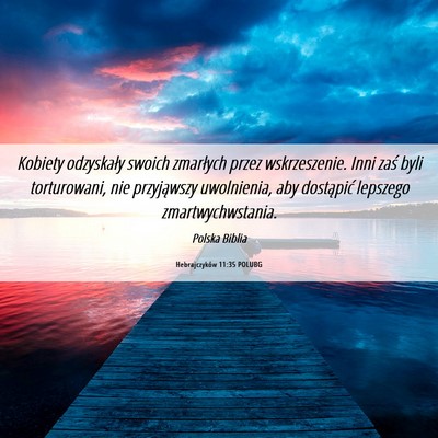 Picture 06 - Hebrajczyków 11:35 POLUBG - Kobiety odzyskały swoich zmarłych przez - Bible Verse Picture