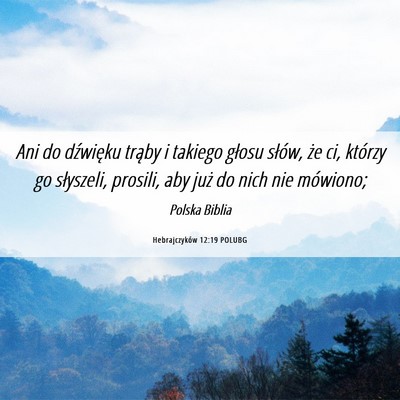 Picture 06 - Hebrajczyków 12:19 POLUBG - Ani do dźwięku trąby i takiego głosu słów, - Bible Verse Picture