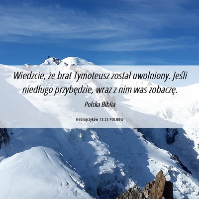 Picture 06 - Hebrajczyków 13:23 POLUBG - Wiedzcie, że brat Tymoteusz został uwolniony. - Bible Verse Picture