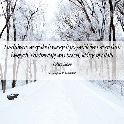 Picture 06 - Hebrajczyków 13:24 POLUBG - Pozdrówcie wszystkich waszych przywódców i - Bible Verse Picture