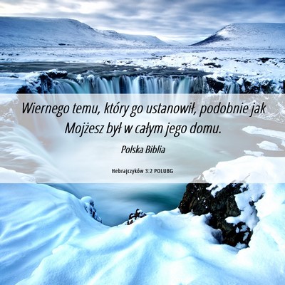 Picture 06 - Hebrajczyków 3:2 POLUBG - Wiernego temu, który go ustanowił, podobnie jak - Bible Verse Picture