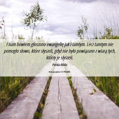 Picture 06 - Hebrajczyków 4:2 POLUBG - I nam bowiem głoszono ewangelię jak i tamtym. - Bible Verse Picture