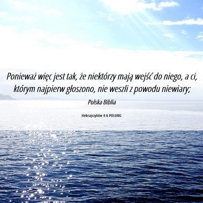 Picture 06 - Hebrajczyków 4:6 POLUBG - Ponieważ więc jest tak, że niektórzy mają - Bible Verse Picture
