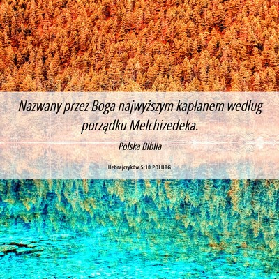 Picture 06 - Hebrajczyków 5:10 POLUBG - Nazwany przez Boga najwyższym kapłanem według - Bible Verse Picture