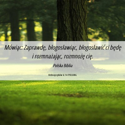 Picture 06 - Hebrajczyków 6:14 POLUBG - Mówiąc: Zaprawdę, błogosławiąc, - Bible Verse Picture