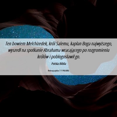 Picture 06 - Hebrajczyków 7:1 POLUBG - Ten bowiem Melchizedek, król Salemu, kapłan - Bible Verse Picture
