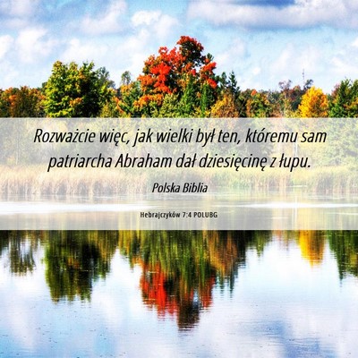 Picture 06 - Hebrajczyków 7:4 POLUBG - Rozważcie więc, jak wielki był ten, któremu - Bible Verse Picture