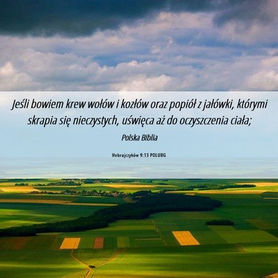 Picture 06 - Hebrajczyków 9:13 POLUBG - Jeśli bowiem krew wołów i kozłów oraz - Bible Verse Picture