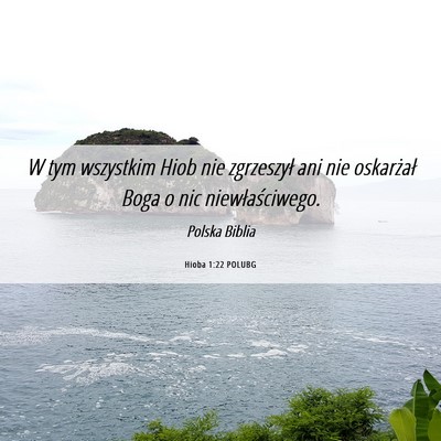 Picture 06 - Hioba 1:22 POLUBG - W tym wszystkim Hiob nie zgrzeszył ani nie - Bible Verse Picture