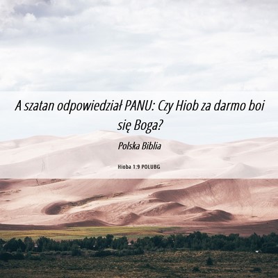 Picture 06 - Hioba 1:9 POLUBG - A szatan odpowiedział PANU: Czy Hiob za darmo - Bible Verse Picture