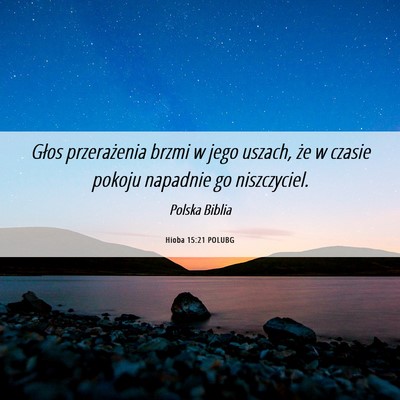 Picture 06 - Hioba 15:21 POLUBG - Głos przerażenia brzmi w jego uszach, że w - Bible Verse Picture