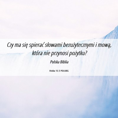 Picture 06 - Hioba 15:3 POLUBG - Czy ma się spierać słowami bezużytecznymi i - Bible Verse Picture