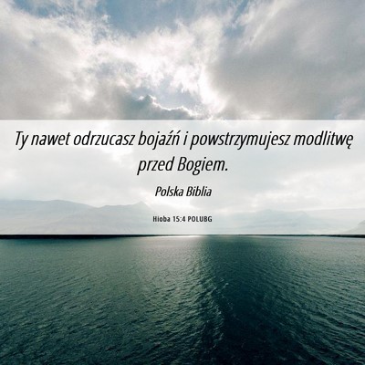 Picture 06 - Hioba 15:4 POLUBG - Ty nawet odrzucasz bojaźń i powstrzymujesz - Bible Verse Picture