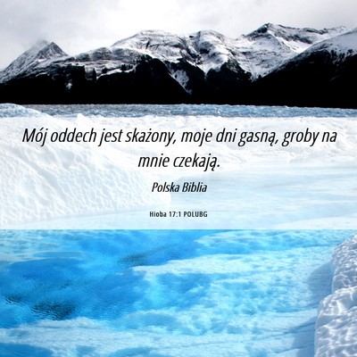 Picture 06 - Hioba 17:1 POLUBG - Mój oddech jest skażony, moje dni gasną, groby - Bible Verse Picture