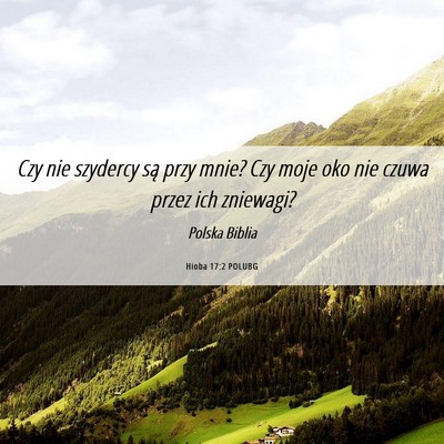 Picture 06 - Hioba 17:2 POLUBG - Czy nie szydercy są przy mnie? Czy moje oko nie - Bible Verse Picture