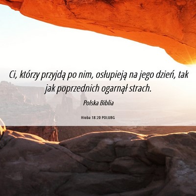 Picture 06 - Hioba 18:20 POLUBG - Ci, którzy przyjdą po nim, osłupieją na jego - Bible Verse Picture