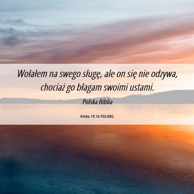 Picture 06 - Hioba 19:16 POLUBG - Wołałem na swego sługę, ale on się nie - Bible Verse Picture