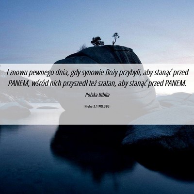 Picture 06 - Hioba 2:1 POLUBG - I znowu pewnego dnia, gdy synowie Boży przybyli, - Bible Verse Picture