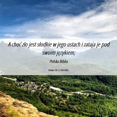 Picture 06 - Hioba 20:12 POLUBG - A choć zło jest słodkie w jego ustach i zataja - Bible Verse Picture