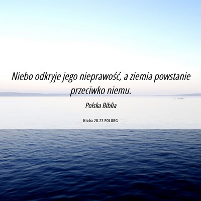 Picture 06 - Hioba 20:27 POLUBG - Niebo odkryje jego nieprawość, a ziemia - Bible Verse Picture