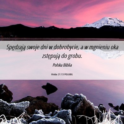 Picture 06 - Hioba 21:13 POLUBG - Spędzają swoje dni w dobrobycie, a w mgnieniu - Bible Verse Picture