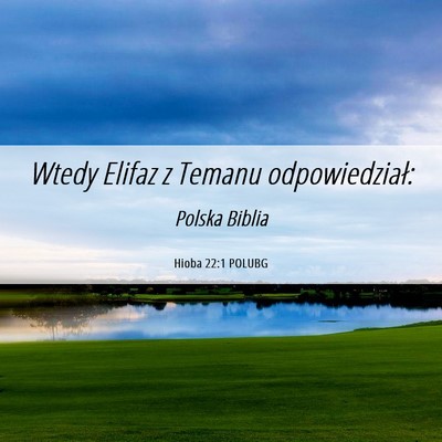 Picture 06 - Hioba 22:1 POLUBG - Wtedy Elifaz z Temanu - Bible Verse Picture