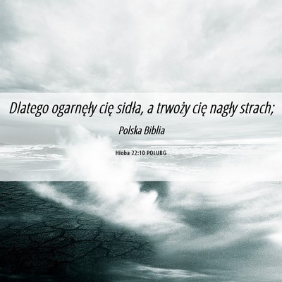 Picture 06 - Hioba 22:10 POLUBG - Dlatego ogarnęły cię sidła, a trwoży cię - Bible Verse Picture
