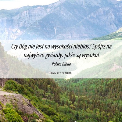 Picture 06 - Hioba 22:12 POLUBG - Czy Bóg nie jest na wysokości niebios? Spójrz - Bible Verse Picture