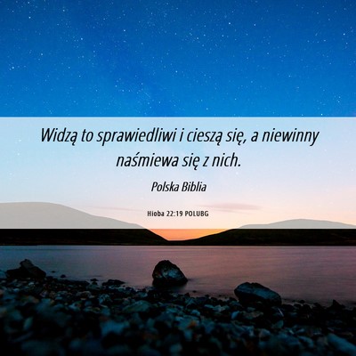 Picture 06 - Hioba 22:19 POLUBG - Widzą to sprawiedliwi i cieszą się, a niewinny - Bible Verse Picture