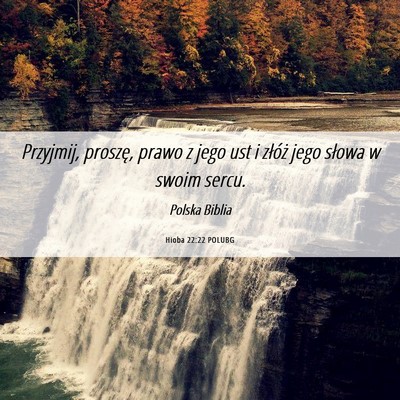 Picture 06 - Hioba 22:22 POLUBG - Przyjmij, proszę, prawo z jego ust i złóż - Bible Verse Picture