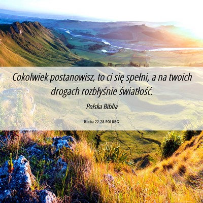 Picture 06 - Hioba 22:28 POLUBG - Cokolwiek postanowisz, to ci się spełni, a na - Bible Verse Picture
