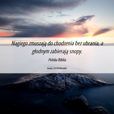 Picture 06 - Hioba 24:10 POLUBG - Nagiego zmuszają do chodzenia bez ubrania, a - Bible Verse Picture