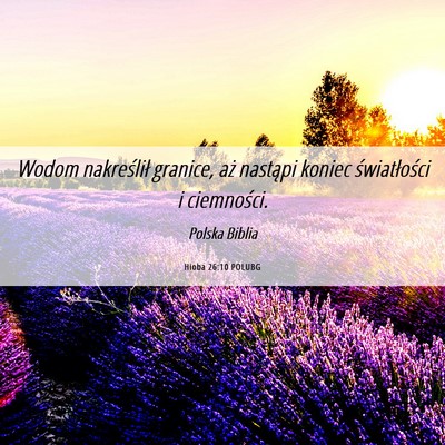 Picture 06 - Hioba 26:10 POLUBG - Wodom nakreślił granice, aż nastąpi koniec - Bible Verse Picture