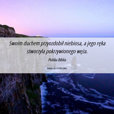 Picture 06 - Hioba 26:13 POLUBG - Swoim duchem przyozdobił niebiosa, a jego ręka - Bible Verse Picture