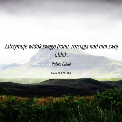 Picture 06 - Hioba 26:9 POLUBG - Zatrzymuje widok swego tronu, rozciąga nad nim - Bible Verse Picture