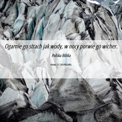 Picture 06 - Hioba 27:20 POLUBG - Ogarnie go strach jak wody, w nocy porwie go - Bible Verse Picture