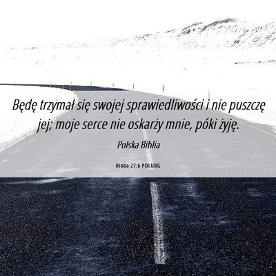 Picture 06 - Hioba 27:6 POLUBG - Będę trzymał się swojej sprawiedliwości i - Bible Verse Picture
