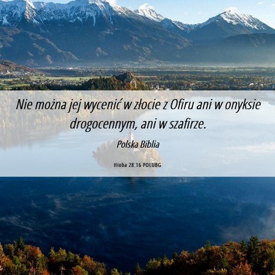 Picture 06 - Hioba 28:16 POLUBG - Nie można jej wycenić w złocie z Ofiru ani w - Bible Verse Picture